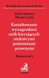 Kształtowanie wynagrodzeń osób kierujących niektórymi podmiotami prawnymi. Komentarz - Gazda Maciej, Adamus Rafał - książka