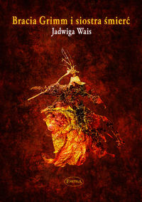 Bracia Grimm i Siostra Śmierć - Wais Jadwiga - książka
