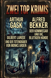 Zwei Top Krimis: Gilbert Larose und der Totengräber von Monks Arden / Der Kommissar und die blutigen Hände - Alfred Bekker - ebook