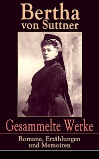 Gesammelte Werke: Romane, Erzählungen und Memoiren - Bertha Von Suttner - ebook