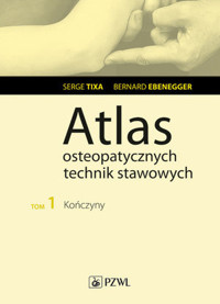 Atlas osteopatycznych technik stawowych t. 1 - Tixa Serge - książka