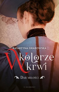 W kolorze krwi. Tom 2. Dar miłości - Katarzyna Grabowska - ebook