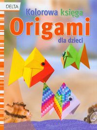 Origami Kolorowa księga dla dzieci -  - książka