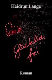 Glücklich frei - Heidrun Lange - ebook
