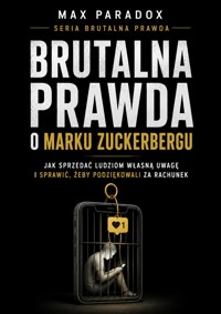 Brutalna prawda o Marku Zuckerbergu - Max Paradox - ebook