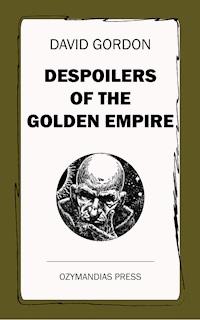 Despoilers of the Golden Empire - David Gordon - ebook