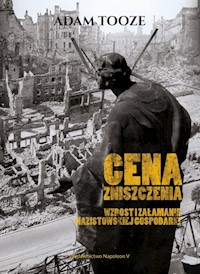 Cena zniszczenia Wzrost i załamanie nazistowskiej gospodarki - Adam Tooze - książka