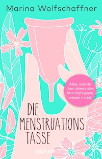 Die Menstruationstasse - Marina Wolfschaffner - ebook