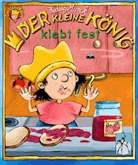 Der kleine König klebt fest - Hedwig Munck - ebook