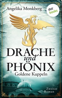 DRACHE UND PHÖNIX – Band 2: Goldene Kuppeln - Angelika Monkberg - ebook