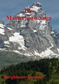 Die Matterhorn Saga - Burghäuser Bluemel - ebook