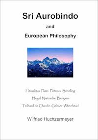 Sri Aurobindo and European Philosophy - Huchzermeyer Wilfried - ebook