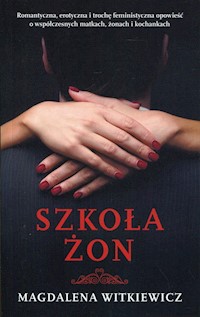 Szkoła żon - Magdalena Witkiewicz - ebook + audiobook + książka