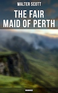 The Fair Maid of Perth (Unabridged) - Walter Scott - ebook