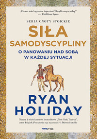 Siła samodyscypliny. O panowaniu nad sobą w każdej sytuacji - Ryan Holiday - audiobook + książka
