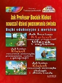 Jak profesor Bociek Klekot nauczał dzieci poznawania świata - Tkaczyk Lech - książka