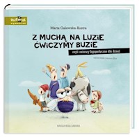 Z muchą na luzie ćwiczymy buzie - Galewska-Kustra Marta - książka