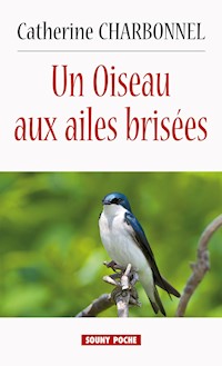 Un Oiseau aux ailes brisées - Catherine Charbonnel - ebook