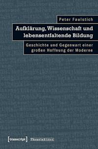 Aufklärung, Wissenschaft und lebensentfaltende Bildung - Peter Faulstich (verst.) - darmowy ebook