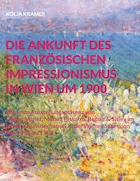 Die Ankunft des französischen Impressionismus in Wien um 1900 - Kolja Kramer - ebook