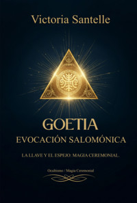 Goetia: Evocación Salomónica - Victoria Santelle/ Virginia Santos - ebook