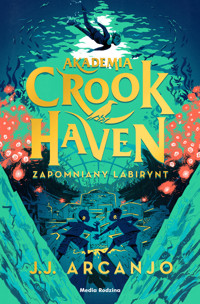 Akademia Crookhaven. Zapomniany labirynt. Tom 2 - J. J. Arcanjo - książka