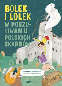 Bolek i Lolek w poszukiwaniu polskich skarbów - Dziczkowska Małgorzata - ebook + książka