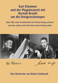 Karl Klammer und der Plagiatsstreit mit Bertolt Brecht um die Dreigroschenoper - robert, sedlaczek - ebook