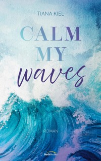 Calm my Waves - Tiana Kiel - ebook