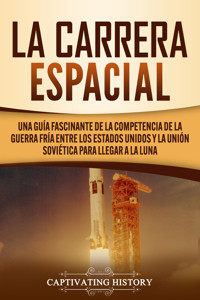 La carrera espacial - Captivating History - ebook