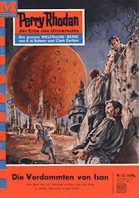 Perry Rhodan 53: Die Verdammten von Isan -  Kurt Mahr - ebook