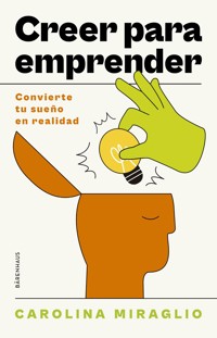 Creer para emprender - Carolina Miraglio - ebook