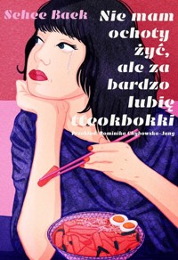Nie mam ochoty żyć, ale za bardzo lubię tteokbokki - Baek Sehee - ebook + książka