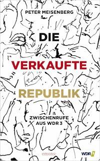Die verkaufte Republik - Peter Meisenberg - ebook