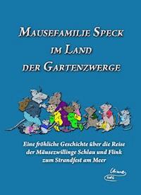 Mausefamilie Speck im Land der Gartenzwerge - Ariane Hemme - ebook