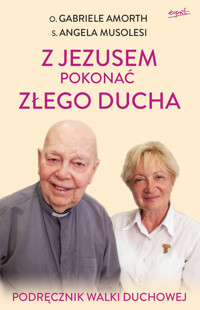 Z Jezusem pokonać złego ducha. Podręcznik walki duchowej - o. Gabriele Amorth - książka