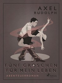 Fünf Groschen für mein Leben - Axel Rudolph - ebook