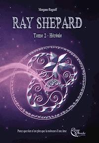 Ray Shepard - Tome 2 - Morgane Rugraff - ebook