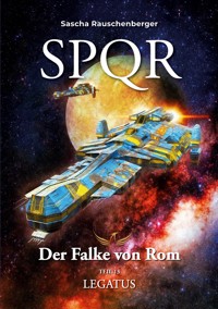 SPQR - Der Falke von Rom: Teil 13 Legatus - Sascha Rauschenberger - ebook