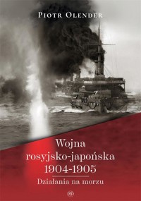 Wojna rosyjsko-japońska 1904-1905. Działania na... - Piotr Oleander - książka