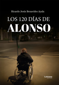 Los 120 días de Alonso - Ricardo Jesús Benavides Ayala - ebook