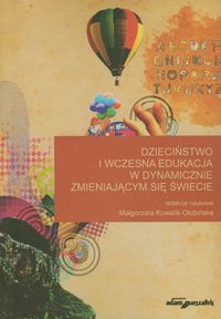 Dzieciństwo i wczesna edukacja w dynamicznie zmieniającym się świecie -  - książka