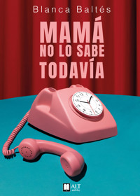 Mamá no lo sabe todavía - Blanca Baltés - ebook