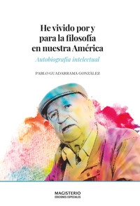 He vivido por y para la filosofía en nuestra América - Pablo Guadarrama González - ebook