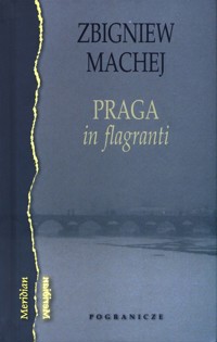 Praga in flagranti - Zbigniew Machej - książka