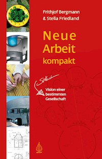 Neue Arbeit kompakt - Frithjof Bergmann - ebook