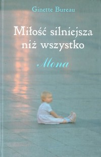 Mona. Miłość silniejsza niż wszystko - Ginette Bureau - ebook
