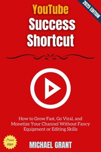 YouTube Success Shortcut: - Michael Grant - ebook