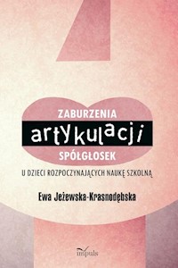 Zaburzenia artykulacji spółgłosek u dzieci rozpoczynających naukę szkolną - Jeżewska-Krasnodębska Ewa - książka