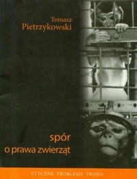 Spór o prawa zwierząt - Tomasz Pietrzykowski - książka